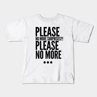 Please no more... Kids T-Shirt